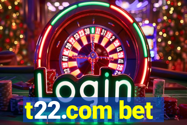 t22.com bet